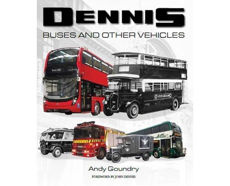 Dennis Buses and Other Vehicles - by  Andy Goundry (Hardcover)