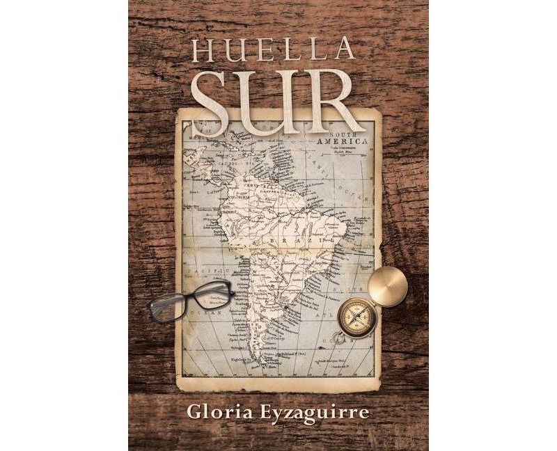 Huella Sur - by  Gloria Eyzaguirre (Paperback)