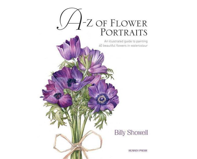 A-Z of Flower Portraits - by  Billy Showell (Hardcover)