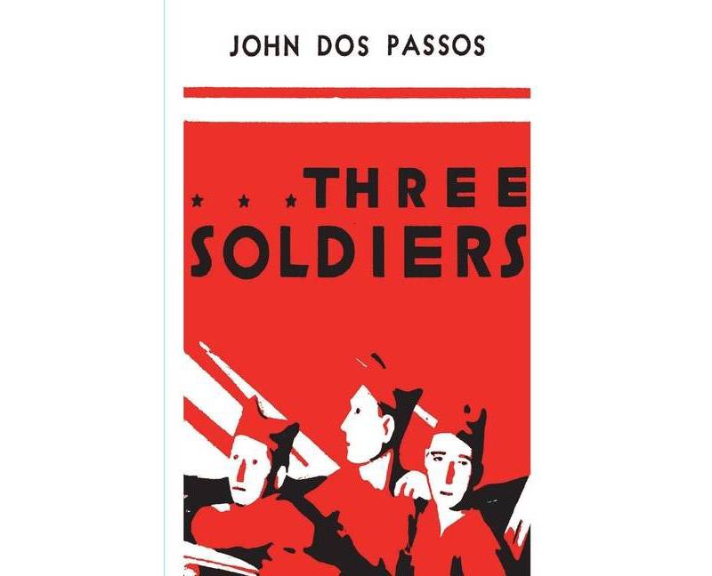 Three Soldiers - by  John Dos Passos (Paperback)