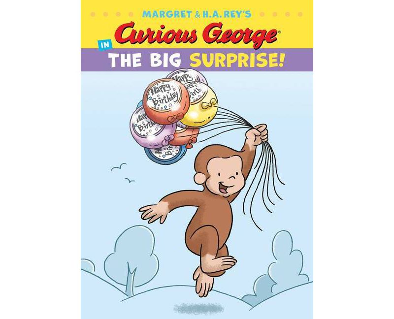 Curious George in the Big Surprise! - by  H A Rey (Hardcover)