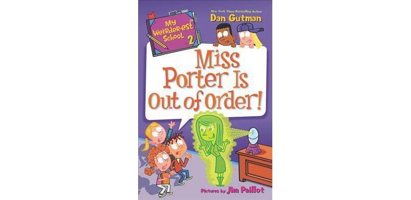 My Weirder-est School: Miss Porter Is Out of Order! - (My Weirder-Est School) by  Dan Gutman (Paperback)