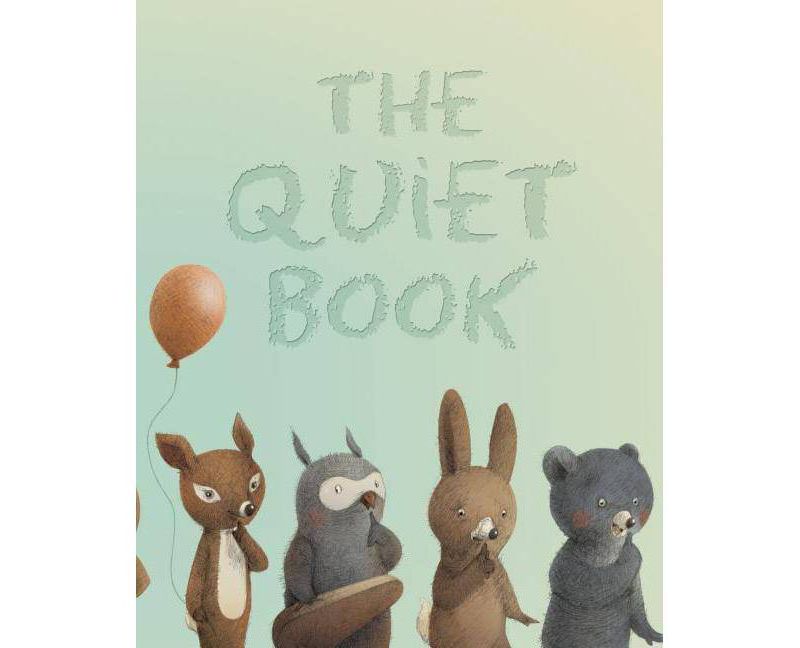 The Quiet Book - by  Deborah Underwood (Hardcover)