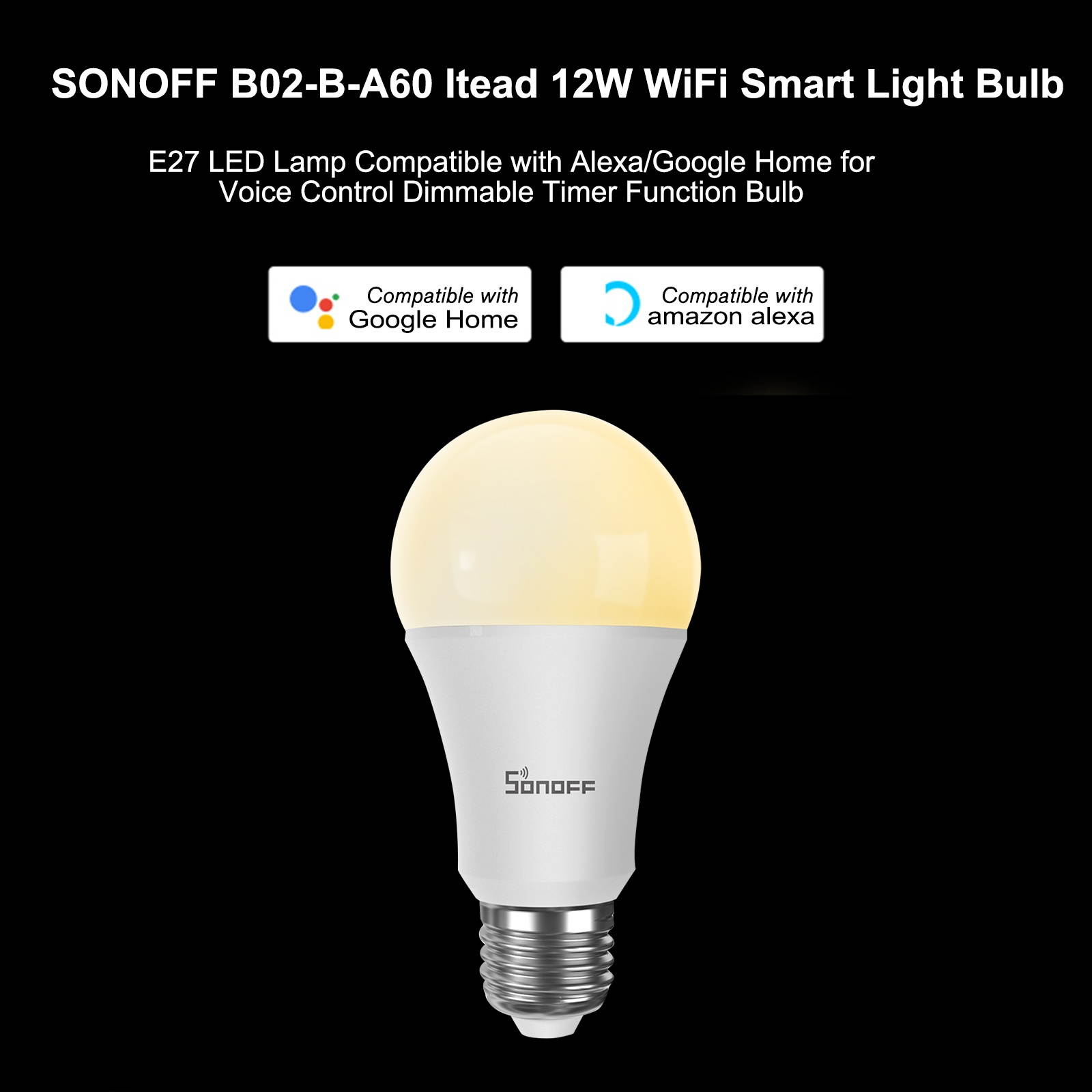 SONOFF B02-B-A60 Itead 12W WiFi Smart Light Bulb E27 LED Lamp Compatible with Alexa/Google Home for Voice Control Dimmable Timer Function Bulb