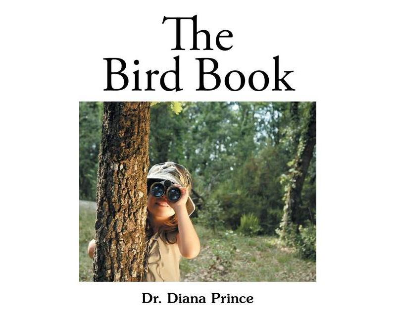 The Bird Book - by  Diana Prince (Hardcover)