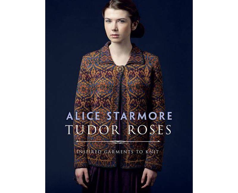 Tudor Roses - by  Alice Starmore (Paperback)