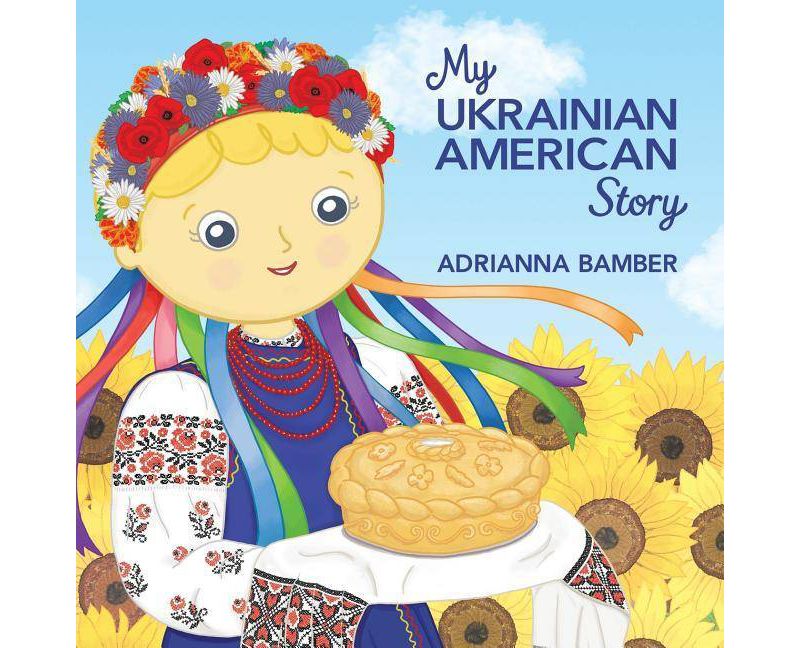 My Ukrainian American Story - by  Adrianna Oksana Bamber (Paperback)