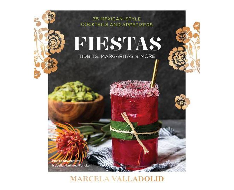 Fiestas : Tidbits, Margaritas & More - by Marcela Valladolid (Hardcover)