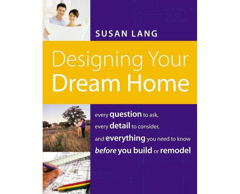 Designing Your Dream Home - by  Susan Lang (Paperback)