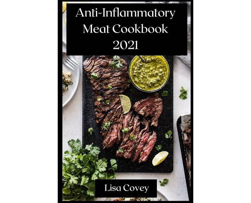 Anti-Inflammatory Meat Cookbook 2021 - by  Lisa Covey (Paperback)