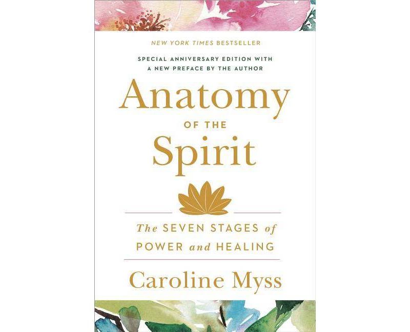 Anatomy of the Spirit - by  Caroline Myss (Paperback)