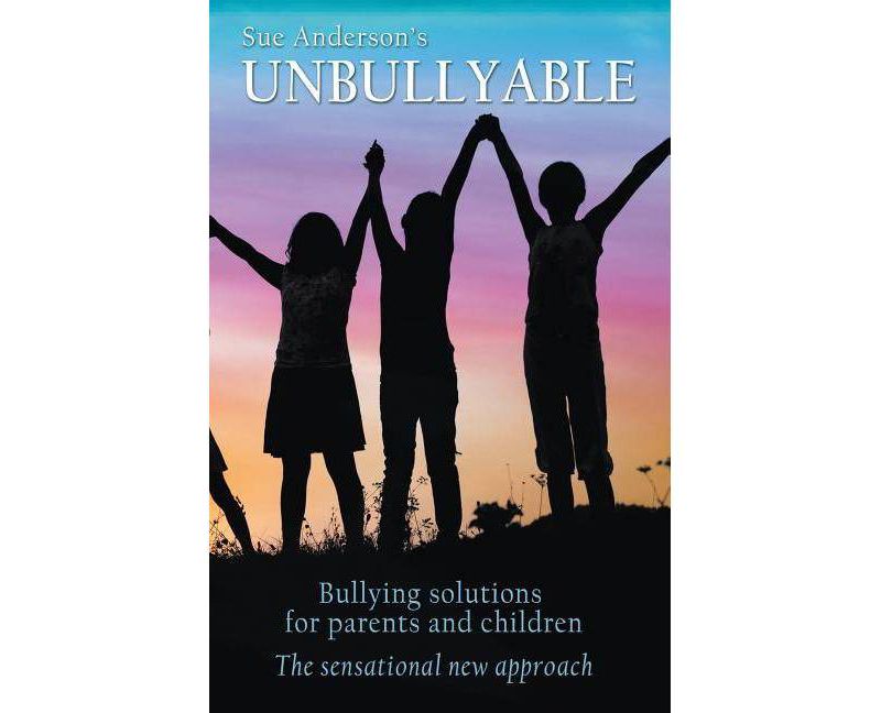 Unbullyable - by  Sue Anderson (Paperback)