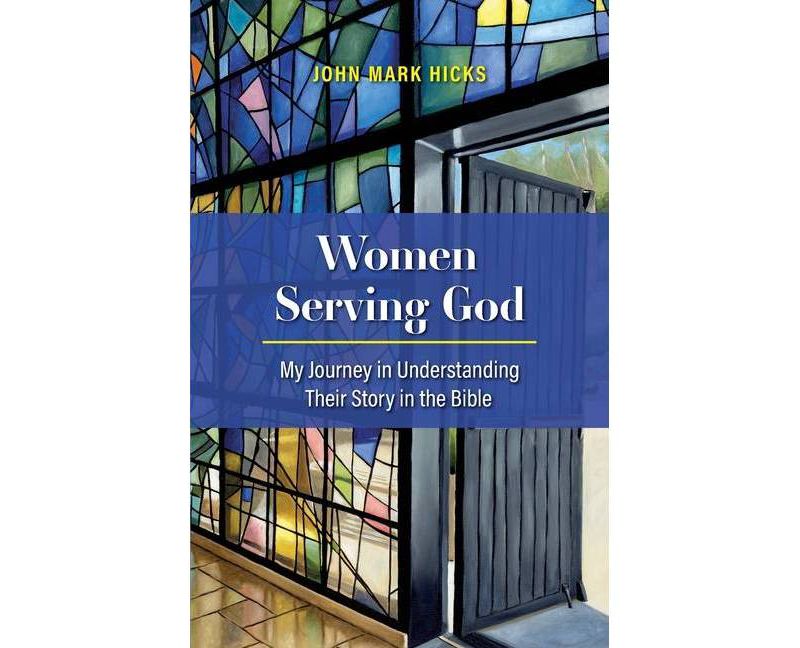Women Serving God - by  John Mark Hicks (Paperback)