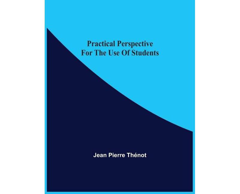 Practical Perspective For The Use Of Students - by  Jean Pierre Th'enot (Paperback)