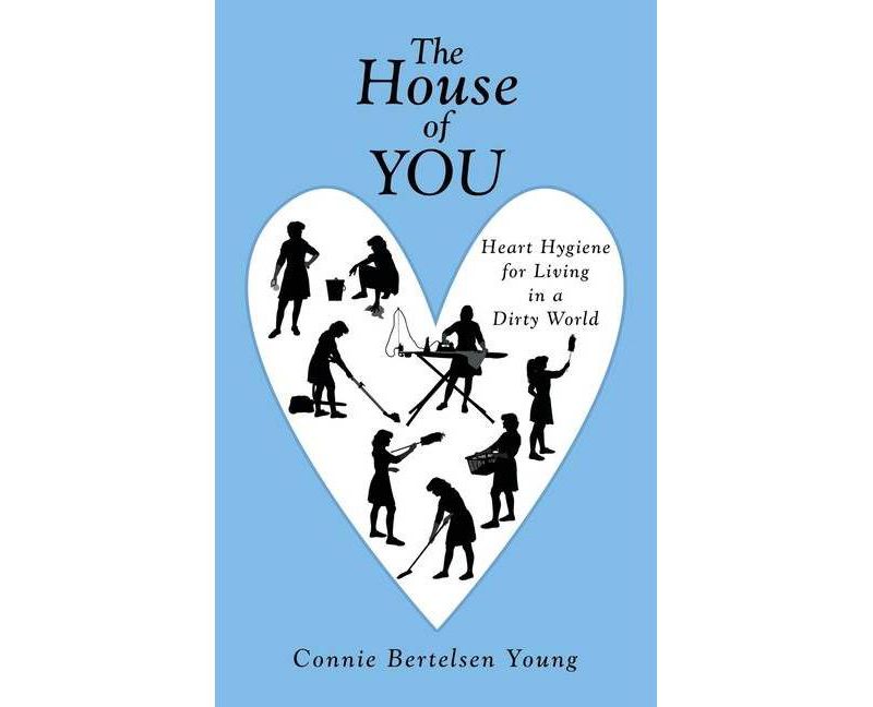 The House of You - by  Connie Bertelsen Young (Paperback)