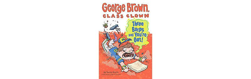 Three Burps and You're Out ( George Brown, Class Clown) (Paperback) by Nancy E. Krulik
