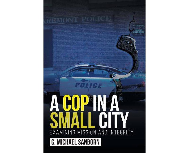 A Cop in a Small City - by  G Michael Sanborn (Paperback)