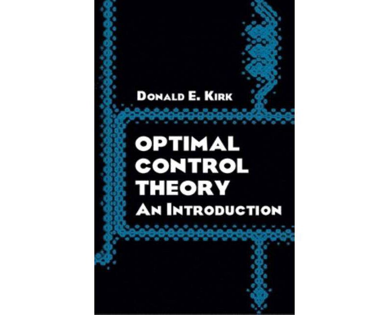 Optimal Control Theory - (Dover Books on Electrical Engineering) by  Donald E Kirk (Paperback)
