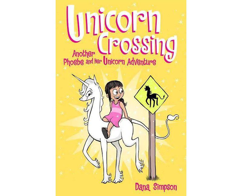 Unicorn Crossing (Phoebe and Her Unicorn Series Book 5) - by Dana Simpson (Paperback)