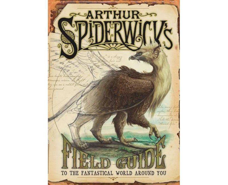 Arthur Spiderwick's Field Guide to the Fantastical World Around You - (Spiderwick Chronicles) by  Holly Black & Tony Diterlizzi (Hardcover)