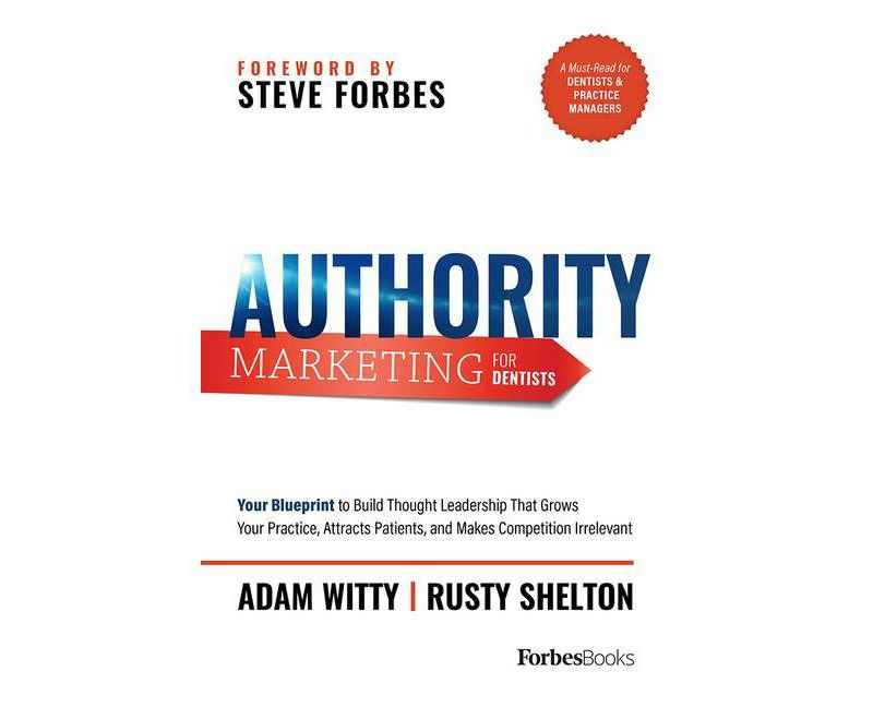 Authority Marketing for Dentists - by  Adam Witty & Rusty Shelton (Paperback)