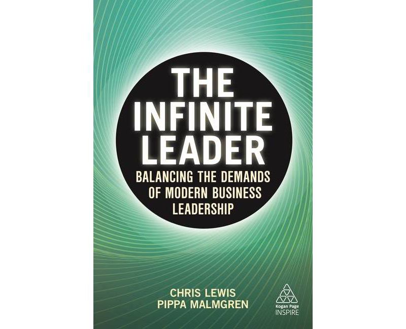 The Infinite Leader - (Kogan Page Inspire) by  Chris Lewis & Pippa Malmgren (Hardcover)