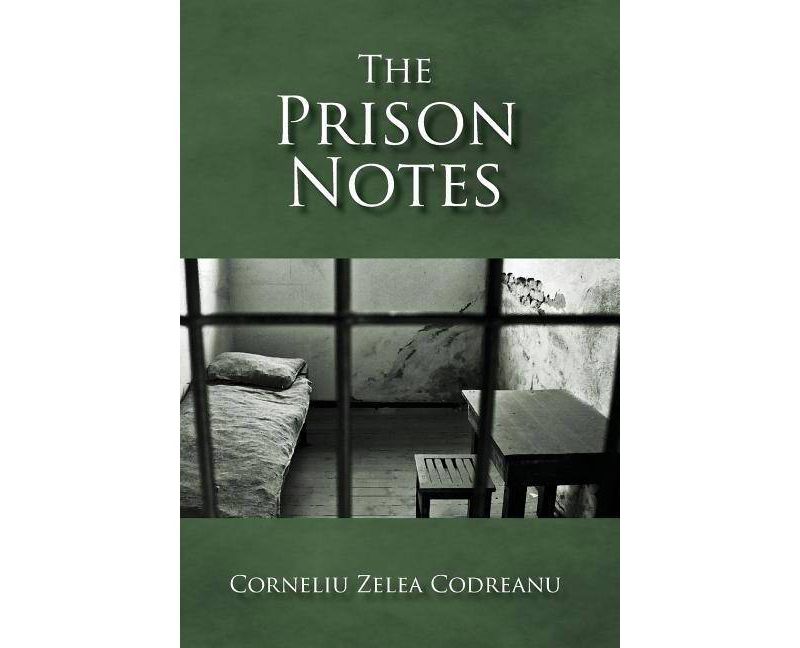 The Prison Notes - by  Corneliu Zelea Codreanu (Hardcover)