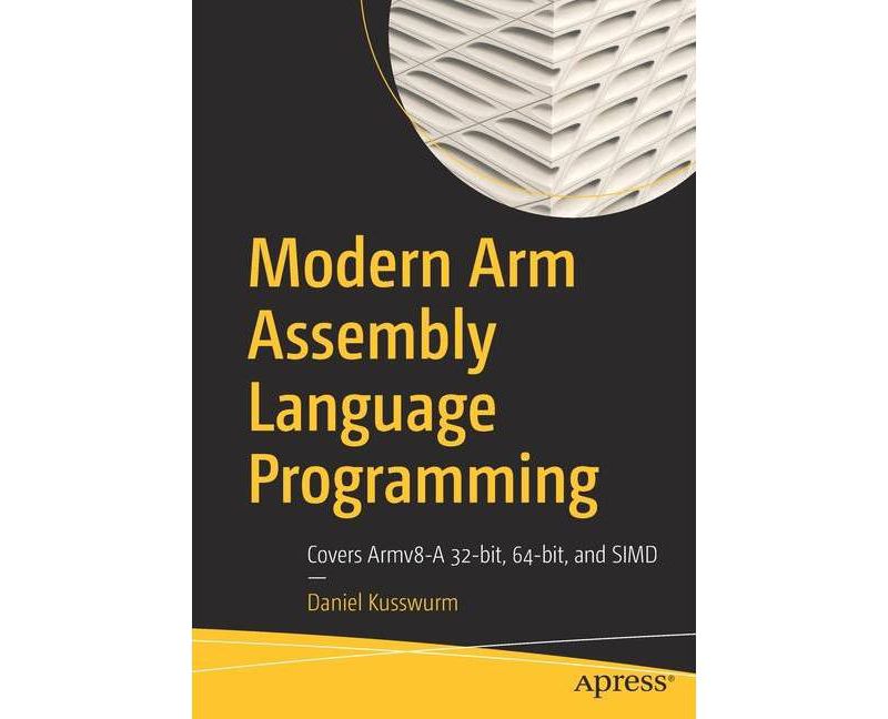 Modern Arm Assembly Language Programming - by  Daniel Kusswurm (Paperback)