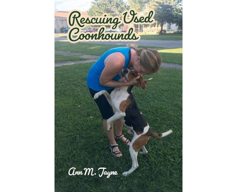 Rescuing Used Coonhounds - by  Ann M Jayne (Paperback)