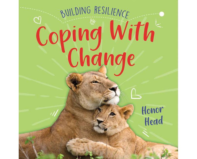 Coping with Change - (Building Resilience) by  Honor Head (Hardcover)