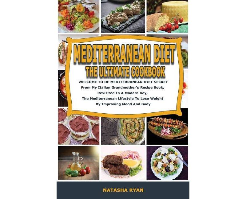 Mediterranean Diet the Ultimate Cookbook - Annotated by  Natasha Ryan (Paperback)