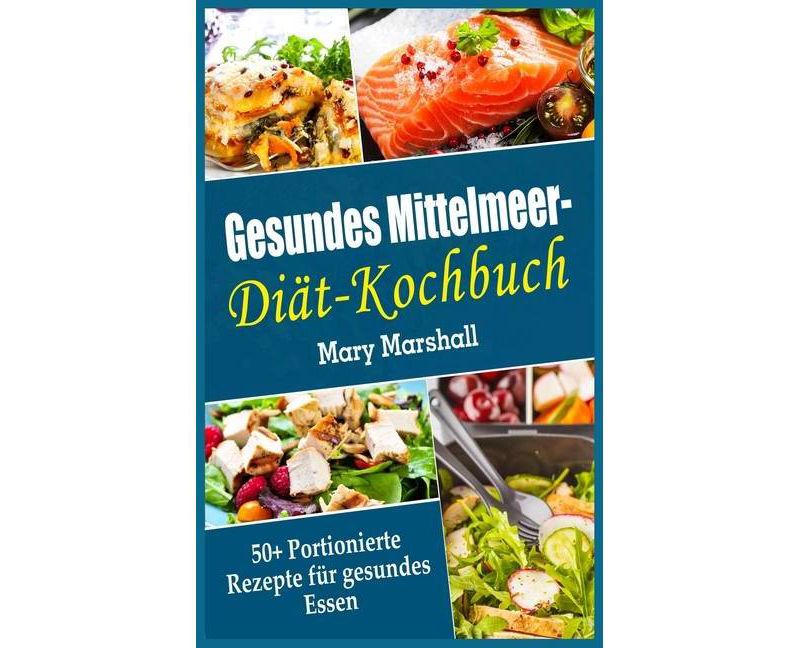 Gesundes Mittelmeer-Diät- Kochbuch - by  Mary Marshall (Hardcover)