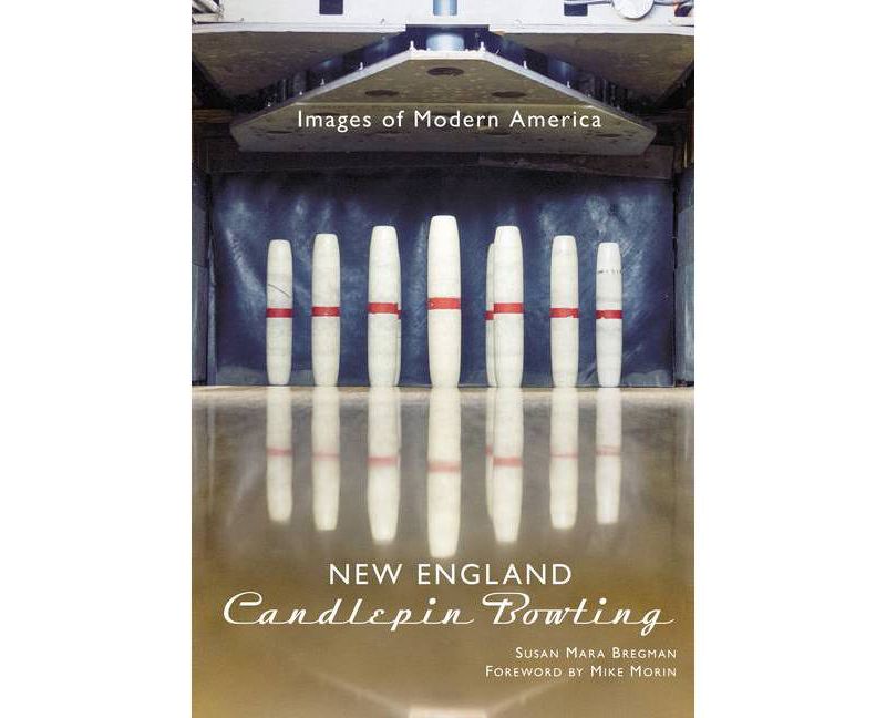 New England Candlepin Bowling - (Images of Modern America) by  Susan Mara Bregman (Paperback)