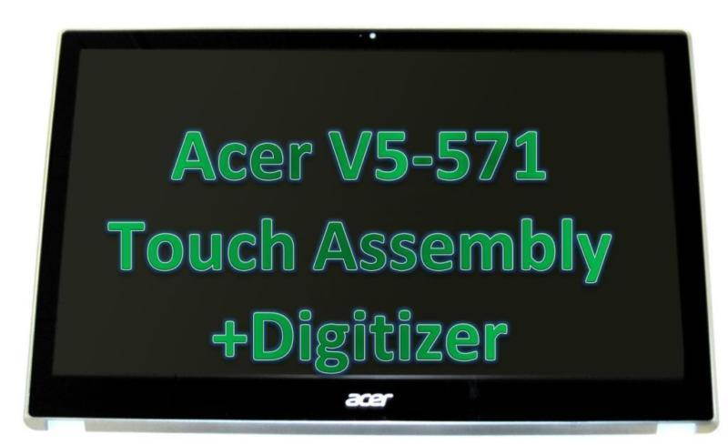15.6" 1366x768 LED Screen for ACER ASPIRE V5-571P-6429 LCD LAPTOP TOUCH ASSEMBLY