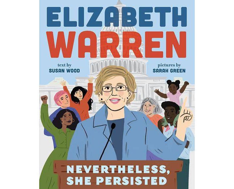 Elizabeth Warren : Nevertheless, She Persisted -  by Susan Wood (Hardcover)