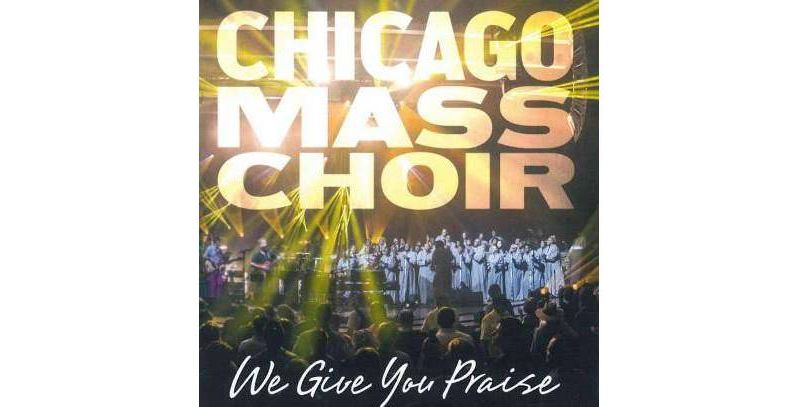 Chicago Mass Choir - We Give You Praise (CD)