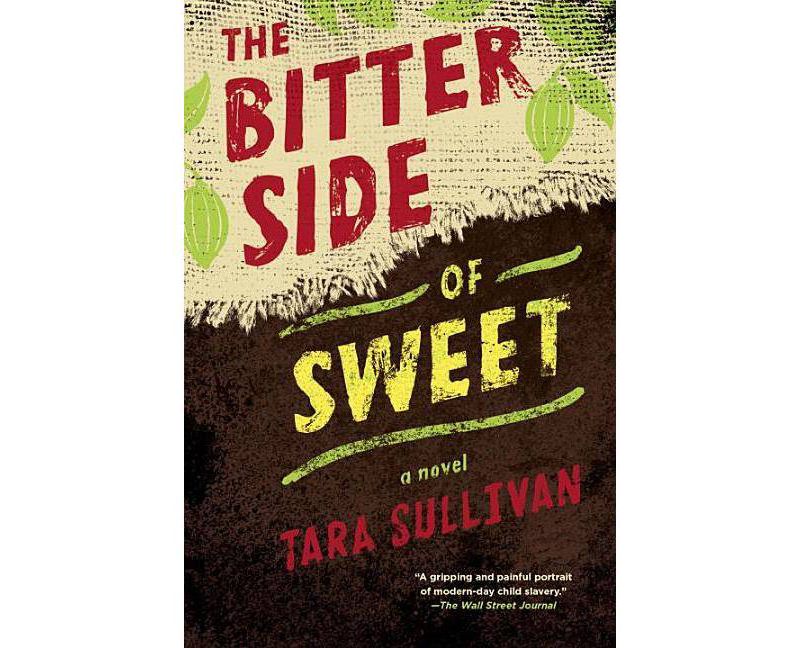 The Bitter Side of Sweet - by  Tara Sullivan (Paperback)