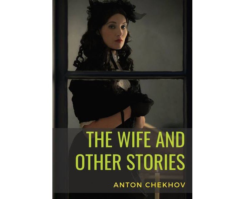 The Wife and Other Stories - by  Anton Chekhov (Paperback)