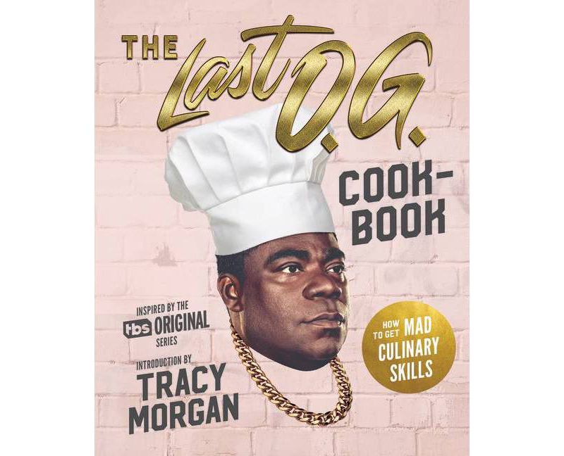Last O.G. Cookbook : How to Get Mad Culinary Skills -  by Tray Barker (Hardcover)
