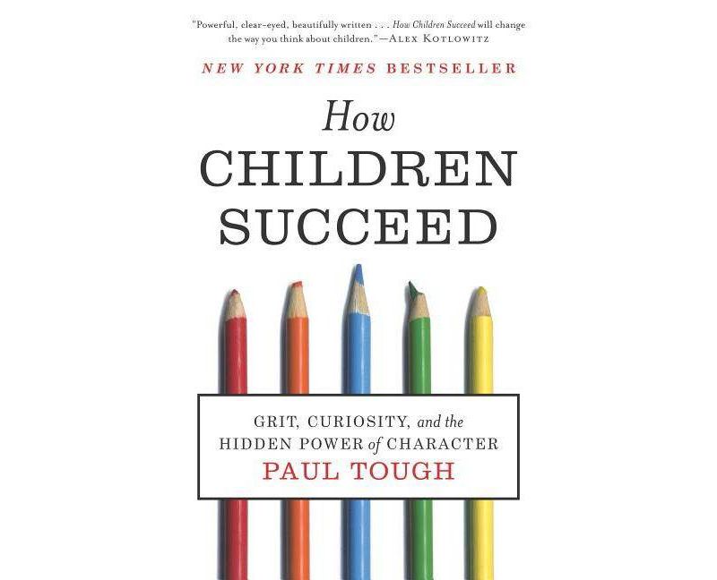 How Children Succeed - by Paul Tough (Paperback)
