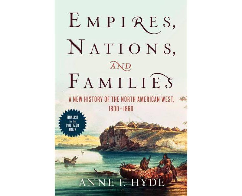 Empires, Nations, and Families - by  Anne F Hyde (Paperback)