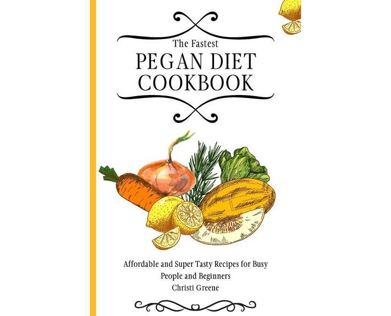 The Fastest Pegan Diet Cookbook - by  Christi Greene (Paperback)