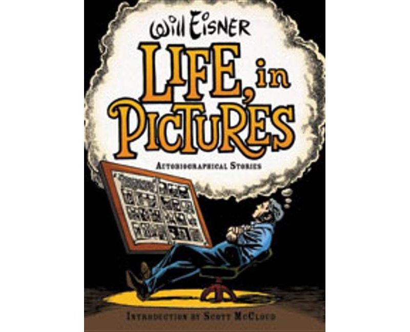 Life, in Pictures - by  Will Eisner (Hardcover)