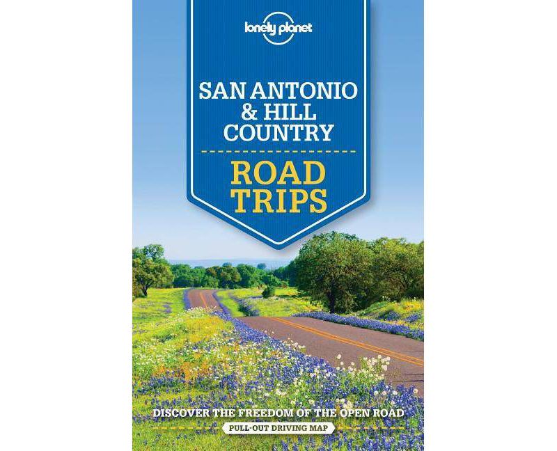 Lonely Planet San Antonio, Austin And Texas Backcountry Road Trips (Paperback) (Amy C. Balfour)