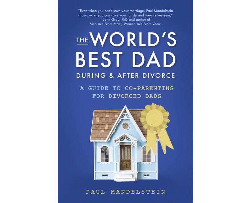 The World's Best Dad During and After Divorce - by  Paul Mandelstein (Paperback)