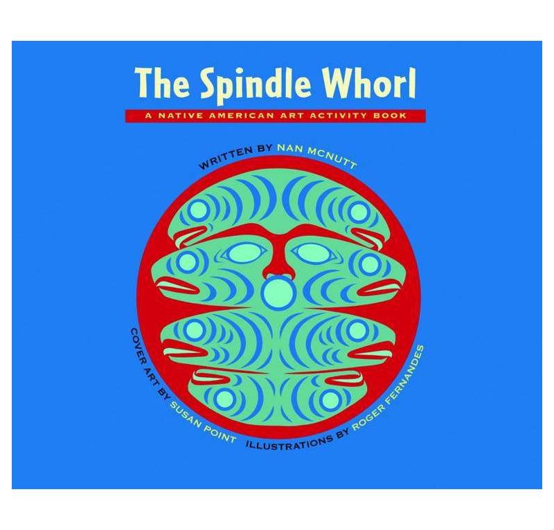 The Spindle Whorl - (Native American Art Activity Book) by  Nan McNutt (Paperback)