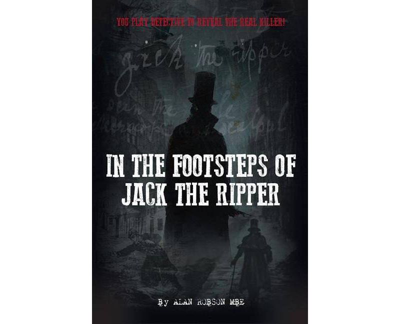In the Footsteps of Jack the Ripper - by  Alan Robson Mbe (Paperback)