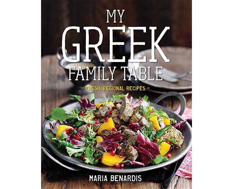 My Greek Family Table - by  Maria Benardis (Hardcover)