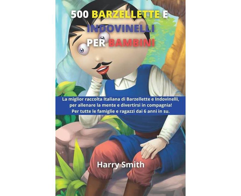 500 Barzellette e Indovinelli per Bambini - by  Harry Smith (Paperback)