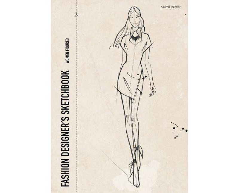 Fashion designer's sketchbook - women figures - by  Dimitri Jelezky (Paperback)